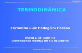 ESCOLA DE QUIMICA / UFRJ Termodinâmica TERMODINÂMICA Fernando Luiz Pellegrini Pessoa ESCOLA DE QUÍMICA UNIVERSIDADE FEDERAL DO RIO DE JANEIRO.