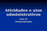 Atividades e atos administrativos Aula 23 Desapropriação.