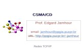 Redes TCP/IP CSMA/CD Prof. Edgard Jamhour email: jamhour@ppgia.pucpr.brjamhour@ppgia.pucpr.br URL: jamhour.