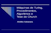 Máquinas de Turing, Procedimentos, Algoritmos e Tese de Church Alcides Calsavara.
