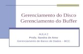 Gerenciamento do Disco Gerenciamento do Buffer AULA 2 Profa. Sandra de Amo Gerenciamento de Banco de Dados – BCC.