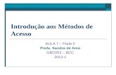 Introdução aos Métodos de Acesso AULA 7 – Parte II Profa. Sandra de Amo GBC053 – BCC 2013-1.