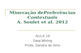 Mineração dePreferências Contextuais A. Soulet et al. 2012 AULA 19 Data Mining Profa. Sandra de Amo.