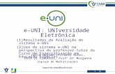 32 e-UNI: UNIversidade Eletrônica (1)Resultados da Avaliação do sistema e-UNI (2)Uso do sistema e-UNI na perspectiva do professor-tutor do Curso de Especialização.