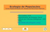 Ecologia de Populações Curso Especialização em Gestão de Recursos Hídricos Pinto-Coelho, R.M. Departamento de Biologia Geral Instituto de Ciências Biológicas.