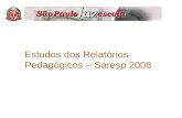 Estudos dos Relatórios Pedagógicos – Saresp 2008 Serra Negra – Junho/2009 L.