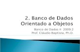 Banco de Dados II 2009.2 Prof. Cláudio Baptista, Ph.D.