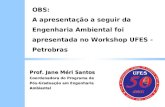 Prof. Jane Méri Santos Coordenadora do Programa de Pós-Graduação em Engenharia Ambiental OBS: A apresentação a seguir da Engenharia Ambiental foi apresentada.