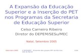 Setembro 2005V INTERPET - Encontro dos grupos PET do Rio Grande do Norte 1/34 A Expansão da Educação Superior e a Inserção do PET nos Programas da Secretaria.