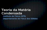 Teoria da Matéria Condensada Instituto de Física /UFRJ Departamento de Física dos Sólidos.