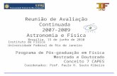 Reunião de Avaliação Continuada 2007-2009 Astronomia e Física Brasília, 15 de junho de 2010 Instituto de Física Universidade Federal do Rio de Janeiro.