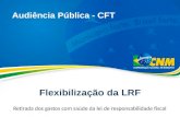 Flexibilização da LRF Retirada dos gastos com saúde da lei de responsabilidade fiscal Audiência Pública - CFT.