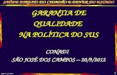 gilson carvalho 1 GARANTIA DE QUALIDADE NA POLÍTICA DO SUS CONADI SÃO JOSÉ DOS CAMPOS – 20/9/2012.