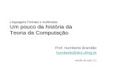 Linguagens Formais e Autômatos Um pouco da história da Teoria da Computação Prof. Humberto Brandão humberto@dcc.ufmg.br versão da aula: 0.1.