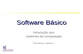 Software Básico Introdução aos sistemas de computação Tanembaum, capítulo 1.