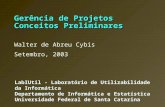 Gerência de Projetos Conceitos Preliminares Walter de Abreu Cybis Setembro, 2003 LabIUtil - Laboratório de Utilizabilidade da Informática Departamento.