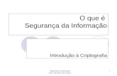 Segurança da Informação Prof. João Bosco M. Sobral 1 O que é Segurança da Informação Introdução à Criptografia.