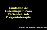 Cuidados de Enfermagem com Pacientes sob Oxigenioterapia Raquel de Mendonça Nepomuceno.