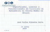 22/2/20141 Significados, Limites e Possibilidades do Currículo de Matemática no Ensino Médio no Brasil José Carlos Oliveira Costa IV SAPEX 2010.