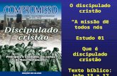 O discipulado cristão A missão de todos nós Estudo 01 Que é discipulado cristão Texto bíblico: João 13 a 17.