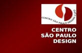 CENTRO SÃO PAULO DESIGN. Centro de Referência e Tendências em Design do Estado de São Paulo Design do Estado de São Paulo SECRETARIA DA CIÊNCIA, TECNOLOGIA,