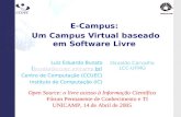 E-Campus: Um Campus Virtual baseado em Software Livre Luiz Eduardo Buzato ( buzato@ccuec.unicamp.br) buzato@ccuec.unicamp.br Centro de Computação (CCUEC)