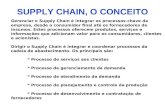 SUPPLY CHAIN, O CONCEITO Gerenciar o Supply Chain é integrar os processos-chave da empresa, desde o consumidor final até os fornecedores de insumos. Estes.