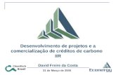 31 de Março de 2005 Brasil Desenvolvimento de projetos e a comercialização de créditos de carbono IIR David Freire da Costa.