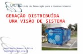 Instituto de Tecnologia para o Desenvolvimento GERAÇÃO DISTRIBUÍDA UMA VISÃO DE SISTEMA José Mario Moraes e Silva zemario@lactec.org.br.