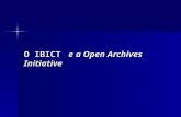 O IBICT e a Open Archives Initiative. A riqueza de um país é medida pelo seu desenvolvimento científico e tecnológico, onde a informação é gerada e utilizada.