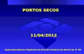 PORTOS SECOS 11/04/2012 Superintendência Regional da Receita Federal do Brasil da 3ª RF.