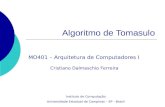 Algoritmo de Tomasulo MO401 – Arquitetura de Computadores I Cristiano Dalmaschio Ferreira Instituto de Computação Universidade Estadual de Campinas – SP.