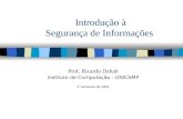 Introdução à Segurança de Informações Prof. Ricardo Dahab Instituto de Computação - UNICAMP 2º semestre de 2001.