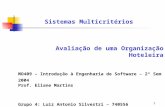 1 Sistemas Multicritérios Avaliação de uma Organização Hoteleira MO409 – Introdução à Engenharia de Software – 2º Sem 2004 Prof. Eliane Martins Grupo 4: