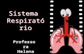 Sistema Respiratório Professora Helena. Sistema Respiratório É formado por um conjunto de órgãos por onde o ar, contendo oxigênio, circula pelo organismo.