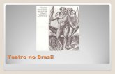 Teatro no Brasil. Origens do Teatro no Brasil O teatro no Brasil surgiu quando Portugal começou a fazer do Brasil sua colônia (Século XVI). Os Jesuítas.