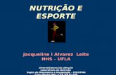 NUTRIÇÃO E ESPORTE Jacqueline I Alvarez Leite NHS - UFLA alvarez@mono.icb.ufmg.br Laboratório de Nutrição Depto de Bioquímica e Imunologia - ICB/UFMG Caixa.