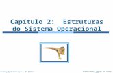 Silberschatz, Galvin and Gagne ©2009 Operating System Concepts – 8 th Edition Capítulo 2: Estruturas do Sistema Operacional.