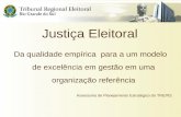 Justiça Eleitoral Da qualidade empírica para a um modelo de excelência em gestão em uma organização referência Assessoria de Planejamento Estratégico do.
