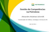 Gestão de Competências na Petrobras Alexandre Alcântara Schmidt Coordenador de Políticas, Estratégia e Normas de RH 06/10/2011.