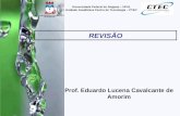 Prof. Eduardo Lucena Cavalcante de Amorim REVISÃO Universidade Federal de Alagoas – UFAL Unidade Acadêmica Centro de Tecnologia – CTEC.
