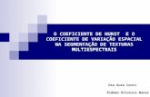 O COEFICIENTE DE HURST E O COEFICIENTE DE VARIAÇÃO ESPACIAL NA SEGMENTAÇÃO DE TEXTURAS MULTIESPECTRAIS Dra Aura Conci Éldman Oliveira Nunes.