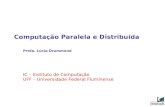 Computação Paralela e Distribuída Profa. Lúcia Drummond IC – Instituto de Computação UFF – Universidade Federal Fluminense.