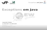 Exceptions em Java Leonardo Freitas 21-7819-2047 e 21-9653-4620 lfreitas@bcc.ic.uff.br leonardofreitas@vm.uff.br.