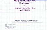 Mapeamento de Texturas e Visualização de Terreno UFRJ – COPPE – PESC - LCG Prof. Cláudio Esperança Rio de Janeiro, RJ Março 2003 Renato Massayuki Okamoto.
