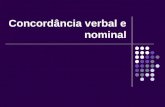 Concordância verbal e nominal Concordância verbal Concordância é a igualdade de gênero e número entre o substantivo e adjetivo, artigo, numeral, pronome.