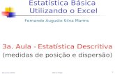 Nevembro/2004 FEG & FOSJC 1 Estatística Básica Utilizando o Excel Fernando Augusto Silva Marins 3a. Aula - Estatística Descritiva (medidas de posição e.
