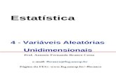 Estatística 4 - Variáveis Aleatórias Unidimensionais Prof. Antonio Fernando Branco Costa e-mail: fbranco@feg.unesp.br Página da FEG: fbranco.