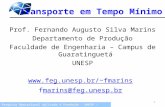 Pesquisa Operacional Aplicada à Produção - UNESP / Campus de Guaratinguetá Transporte em Tempo Mínimo Prof. Fernando Augusto Silva Marins Departamento.