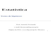 1 Estatística Testes de hipóteses Prof. Antonio Fernando e-mail: fbranco@feg.unesp.br Página da FEG: fbranco.